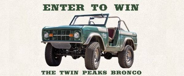 Twin Peaks Bronco Submission Survey Sweepstakes
