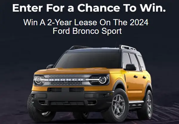 Win 2-Year Lease On The 2024 Ford Bronco Sport!