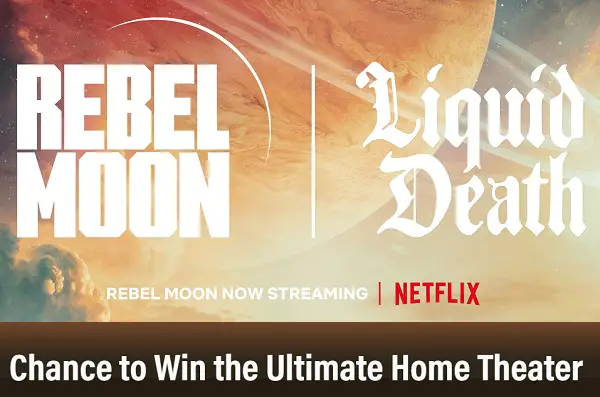 Liquid Death Rebel Moon Giveaway: Win Free Home Theaters & Netflix for a Year (20 Prizes)