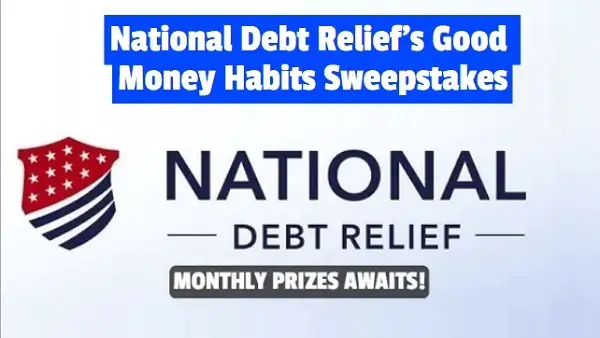 National Debt Relief’s Good Money Habits Sweepstakes: Win $74000 in Free Cash Prizes (16 Winners)