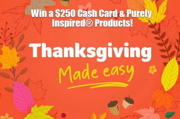 Purely Inspired Thanksgiving Made Easy Giveaway: Win $250 Free Cash Card & More (3 Winners)