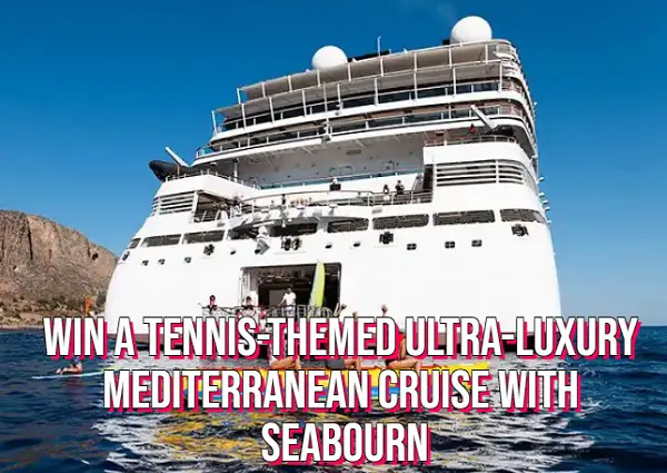 Seabourn Miami Open Sweepstakes: Win a Tennis-Themed Ultra-Luxury Mediterranean Cruise