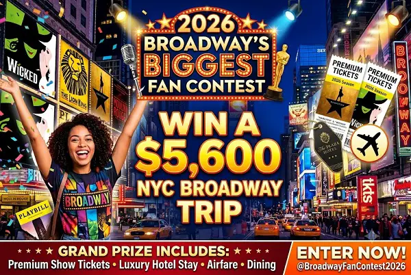 2026 Broadway's Biggest Fan Contest: Win a $5,600 NYC Broadway Trip