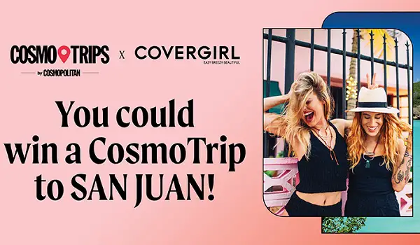 Cosmotrips X Covergirl Sweepstakes: Win Trip to San Juan or 1 of 5000 Covergirl Products!