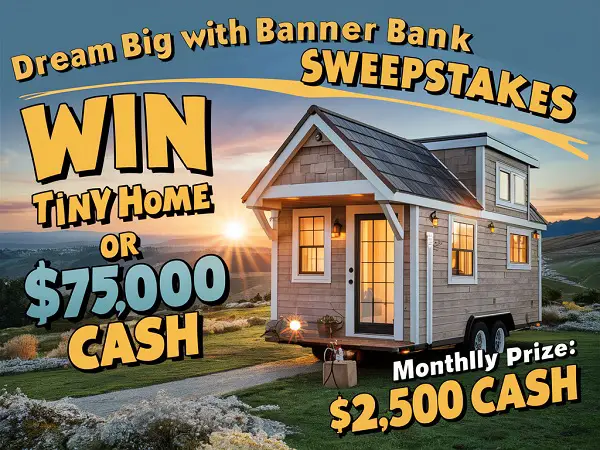 Dream Big with Banner Bank Sweepstakes: Win Tiny Home or $75000 cash
