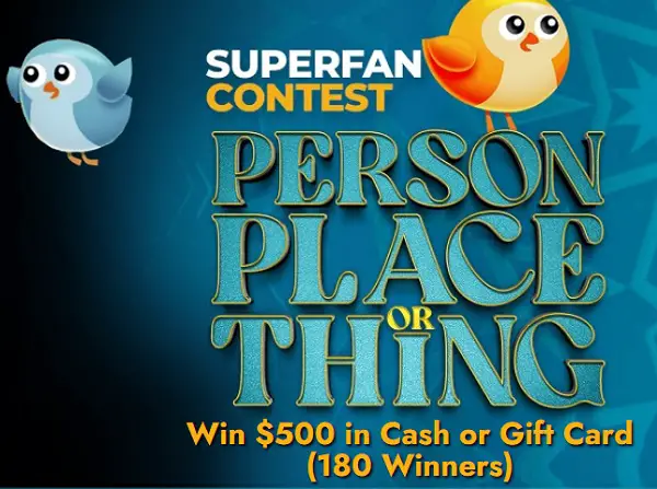 The Person, Place or Thing Super Fan Contest: Win $500 in Cash or Gift Card!