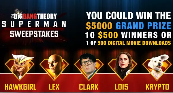 The Big Bang Theory Superman Sweepstakes – $5,000, $500, or Superman Digital Movies!