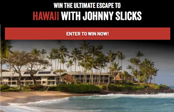 Johnny Slicks Hawaii Trip Giveaway – Win a $30,000 Island Escape!