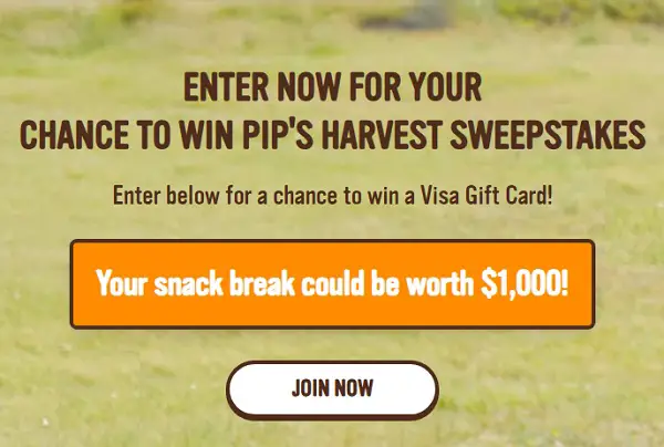 Pip’s Harvest Sweepstakes – Win $100–$1,000 Visa Gift Cards