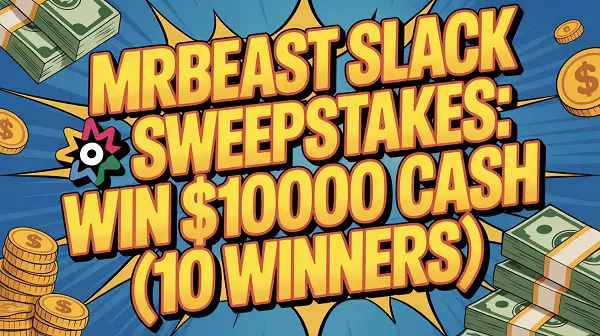 MrBeast Slack 10K Sweepstakes 10 Cash Prizes SweepstakeBible
