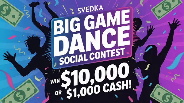 SVEDKA Big Game Dance Social Contest: Win $10000 or $1000 Cash!