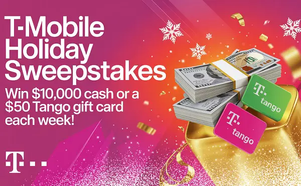 T-Mobile Holiday Sweepstakes – Win $10,000 cash or a $50 Tango gift card each week!