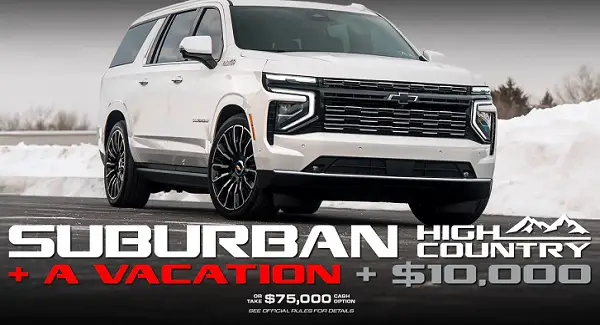 Win a 2025 Chevrolet Suburban, $10K Cash & Dream Vacation!