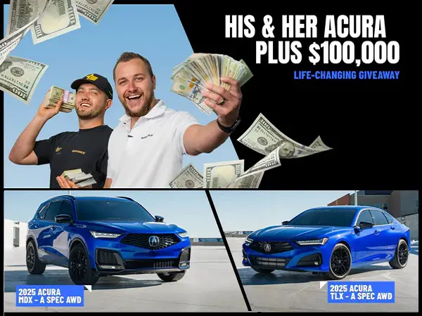 Win a 2025 Acura MDX, TLX & $100,000 Cash!