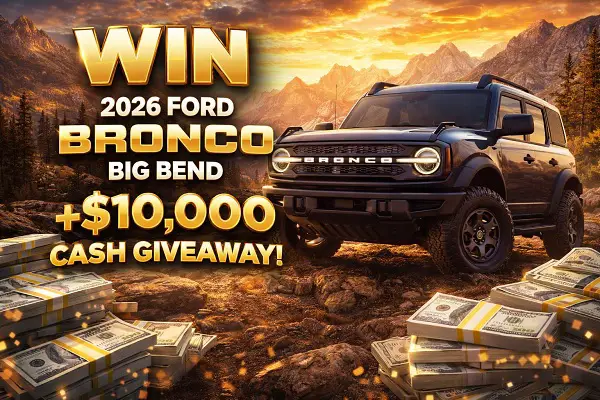 Bronco Wild Fund Sweepstakes: Win a 2026 Ford Bronco Big Bend + $10,000 Cash!