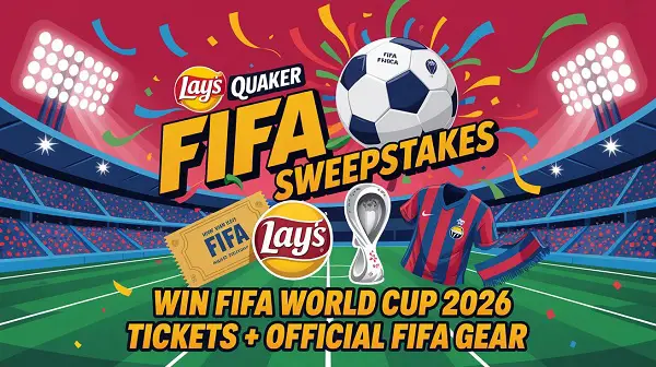 Lay’s Quaker FIFA Sweepstakes: Win FIFA World Cup 2026 Tickets + Official FIFA Gear