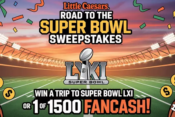 Little Caesars Road to The Super Bowl Sweepstakes: Win a Trip to Super Bowl LXI or 1 of 1500 FanCash!