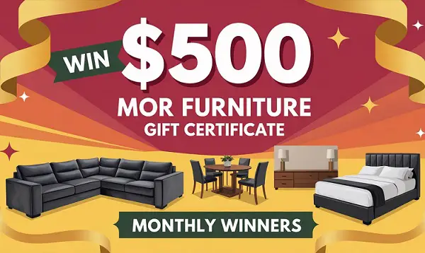 Mor Furniture Email Subscribers Monthly Giveaway: Win $500 Mor Furniture Gift Certificate