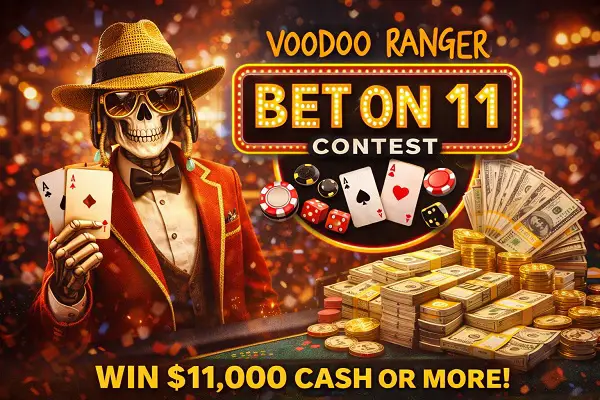 Voodoo Ranger Bet on 11 Sweepstakes – Win $11,000 Cash and More! (1100+ Winners)