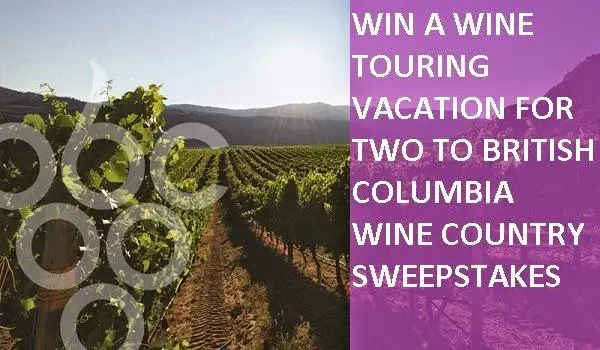 Win a Wine Touring Vacation to British Columbia Wine Country