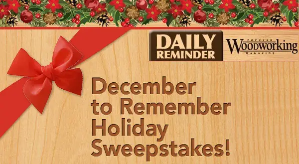 Popularwoodworking.com December to Remember Sweepstakes