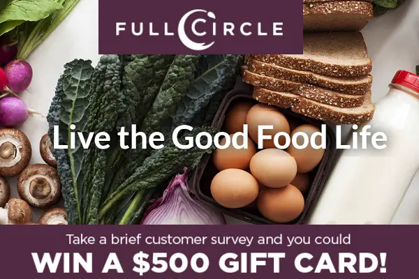Win $500 Gift card in Full Circle Customer Survey