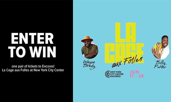 Win A Tickets to Encores! La Cage aux Folles at New York City Center Sweepstakes