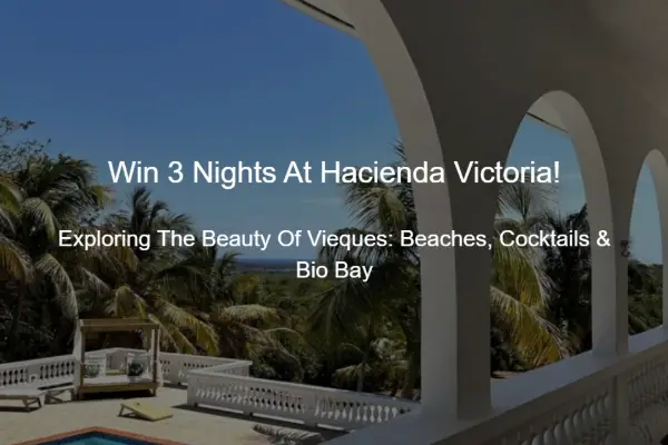 Win Vieques Beach Escape Hacienda Victoria Sweepstakes