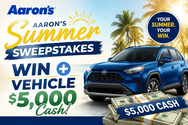 Aaron’s Drive Into Summer Sweepstakes - Win Vehicle + $5,000 Cash