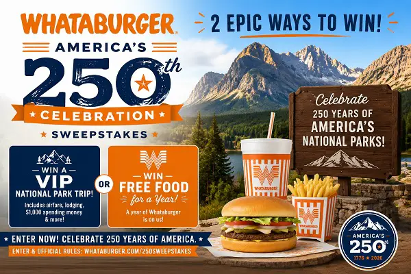 Whataburger America’s 250th Celebration Sweepstakes – Win a VIP National Park Trip or Free Food for a Year