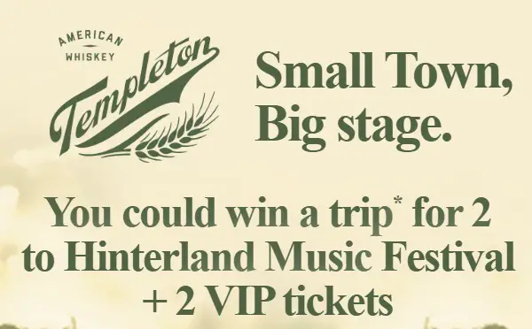 Templeton Whiskey Small Town Big Stage Sweepstakes – Win a VIP Trip to Hinterland Music Festival!