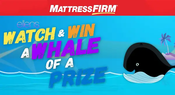 Ellen’s Watch and Win A Whale of A Prize $25,000 Cash Contest