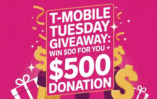 T-Mobile Tuesday Giveaway: Win $500 for you + $500 donation