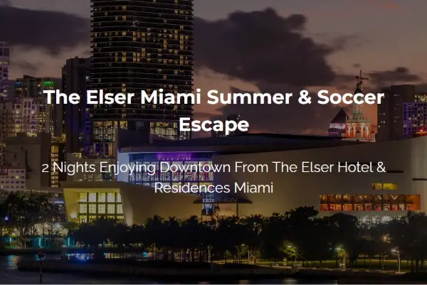 Win A The Elser Downtown Miami Summer Soccer Escape Sweepstakes
