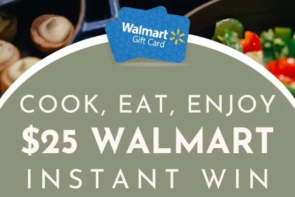 Win Cook, Eat, Enjoy $25 Walmart Gift Card Instantly