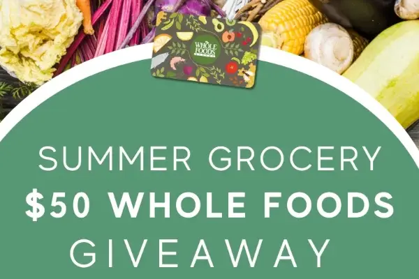 Win A $50 Whole Foods Summer Grocery Giveaway