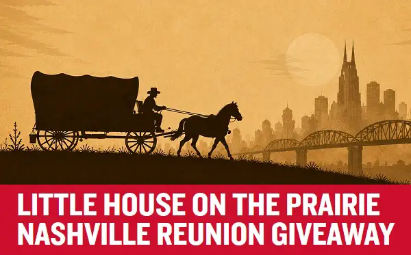 Little House on the Prairie Nashville Reunion Giveaway – Win a $4,964 Nashville Trip for 2