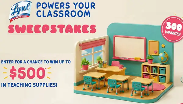 Lysol Powers Your Classroom Sweepstakes – Win $500 in Classroom Supplies [300 Winners]