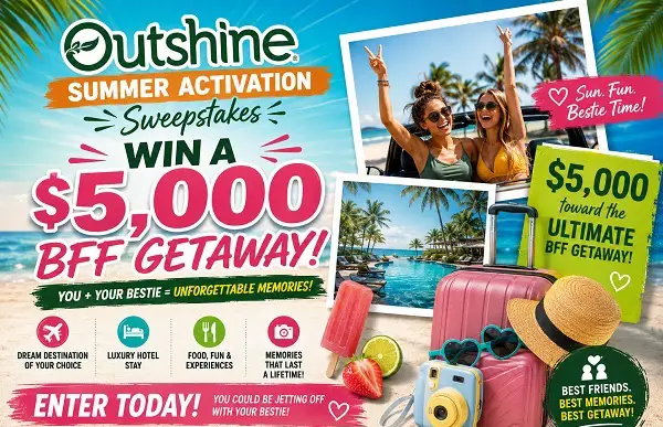 Outshine Summer Activation Sweepstakes: Win a $5,000 BFF Getaway!