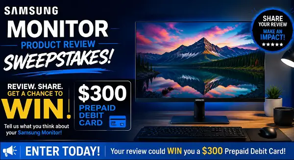Samsung Monitor Product Review Sweepstakes – Win a $300 Prepaid Debit Card