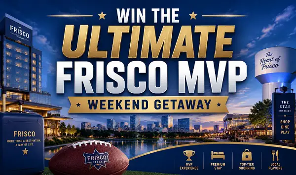 Win the Ultimate Frisco MVP Weekend Getaway Worth $3,200