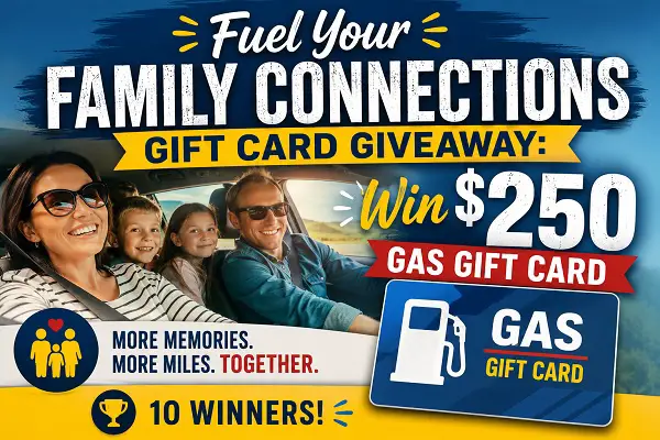 Fuel Your Family Connections Gift Card Giveaway: Win a $250 Gas Card! (10 Winners)