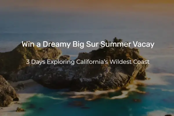 Win The Big Sur California Summer Vacay Sweepstakes