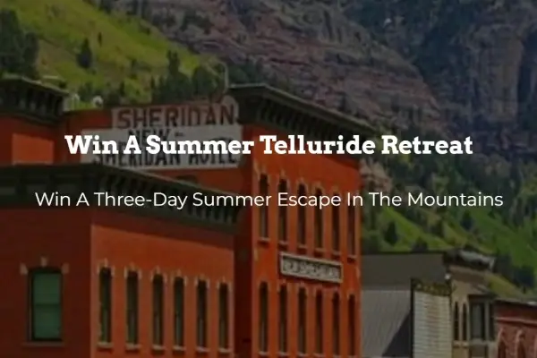 Win Telluride Summer Mountain Retreat Sweepstakes