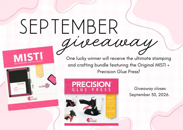 Win MISTI & a Precision Glue Press September 2026 Giveaway