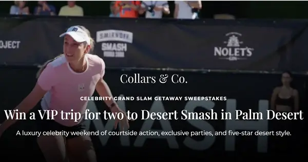 Collars & Co. Celebrity Grand Slam Getaway Sweepstakes – Win a $4,500 Desert Smash VIP Trip