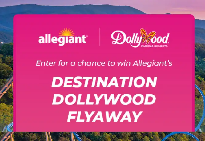 Destination Dollywood Flyaway – Win a Dollywood Trip for Two Plus Allegiant Travel Vouchers