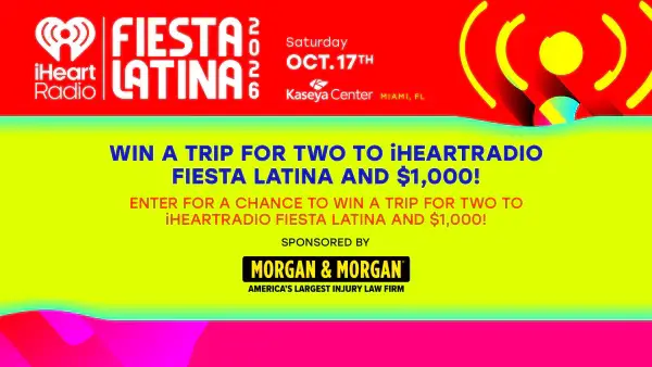 Morgan & Morgan iHeartRadio Fiesta Latina 2026 Sweepstakes – Win a $6,000 Miami Trip