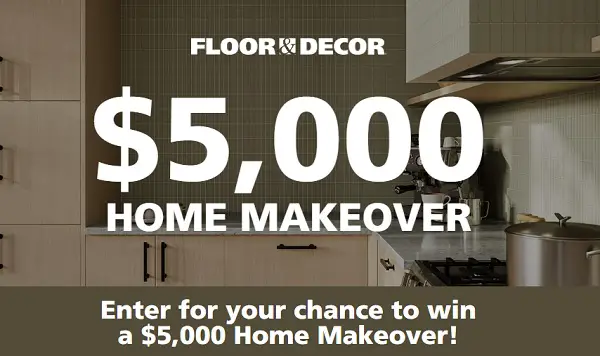 Floor and Decor Home Makeover Sweepstakes: Win a $5,000 Floor & Decor Gift Card