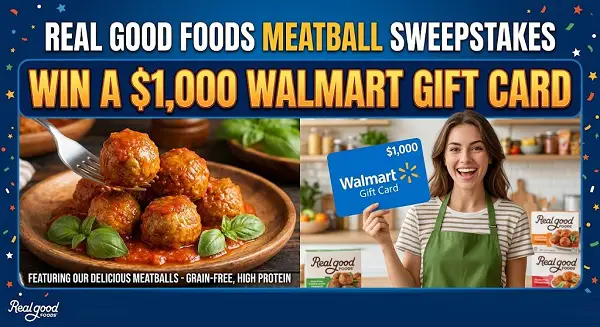 Real Good Foods Meatball Sweepstakes: Win a $1,000 Walmart Gift Card